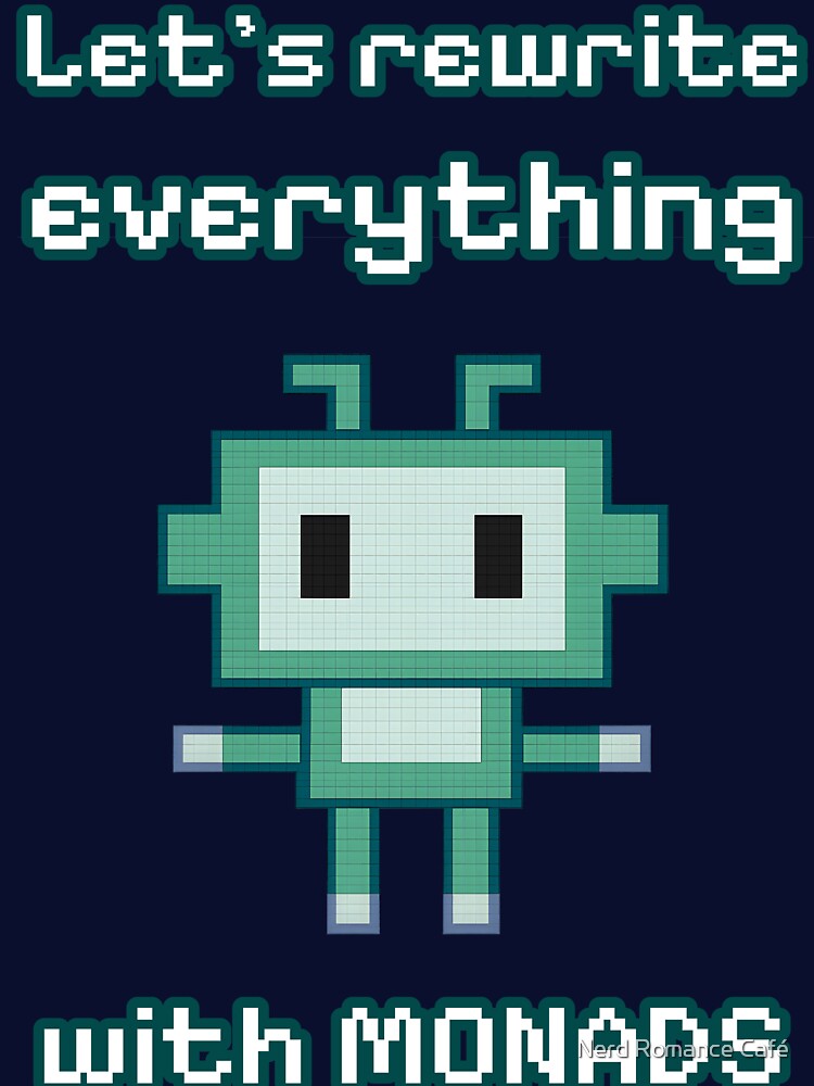 Let’s Rewrite Everything with Monads – Haskell Developer Humor Pixel Art by Nerd Romance Café T-Shirts, Hoodie,... (Image 3)