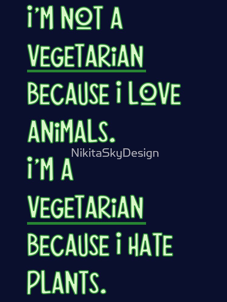 I'M Not Vegetarian Because T-Shirts, Hoodie, Sweatshirt