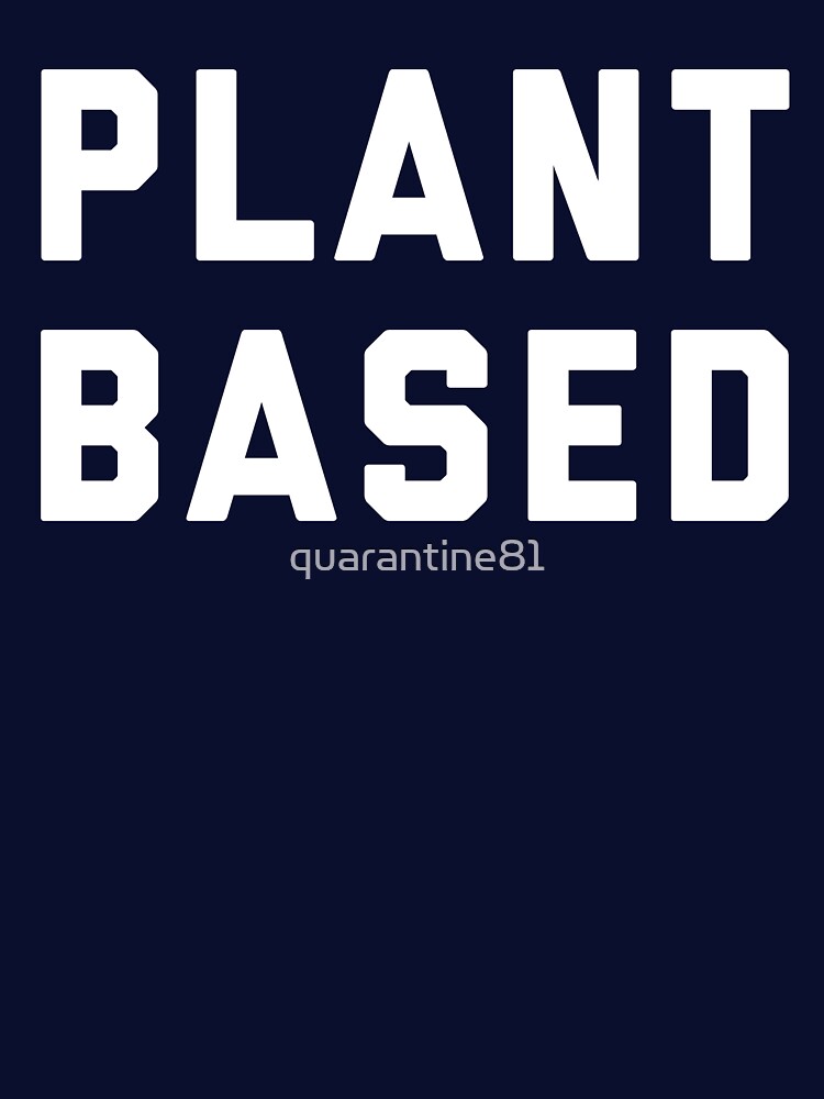 Plant Based Vegan/Vegetarian Positive Quote by quarantine81 T-Shirts, Hoodie, Sweatshirt | BlankRebels.com (Image 3)