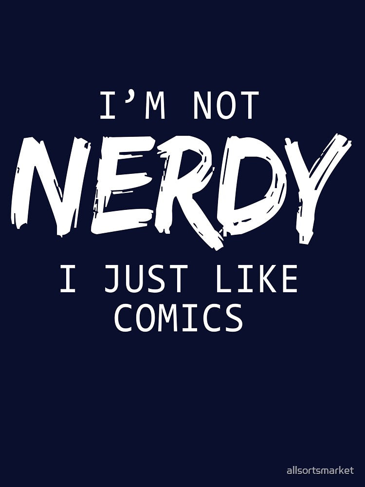 I'm Not Nerdy I Just Like Comics by allsortsmarket T-Shirts, Hoodie, Sweatshirt | BlankRebels.com (Image 3)