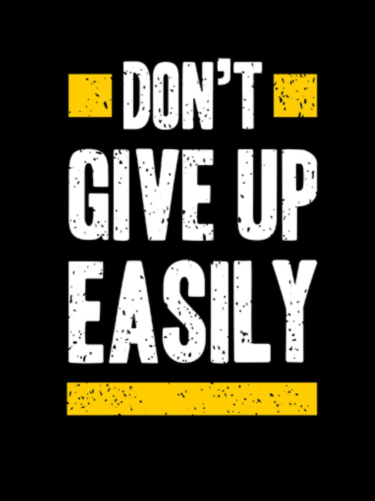 Motivation Print Don'T Give Up Easily T-Shirts, Hoodie, Sweatshirt