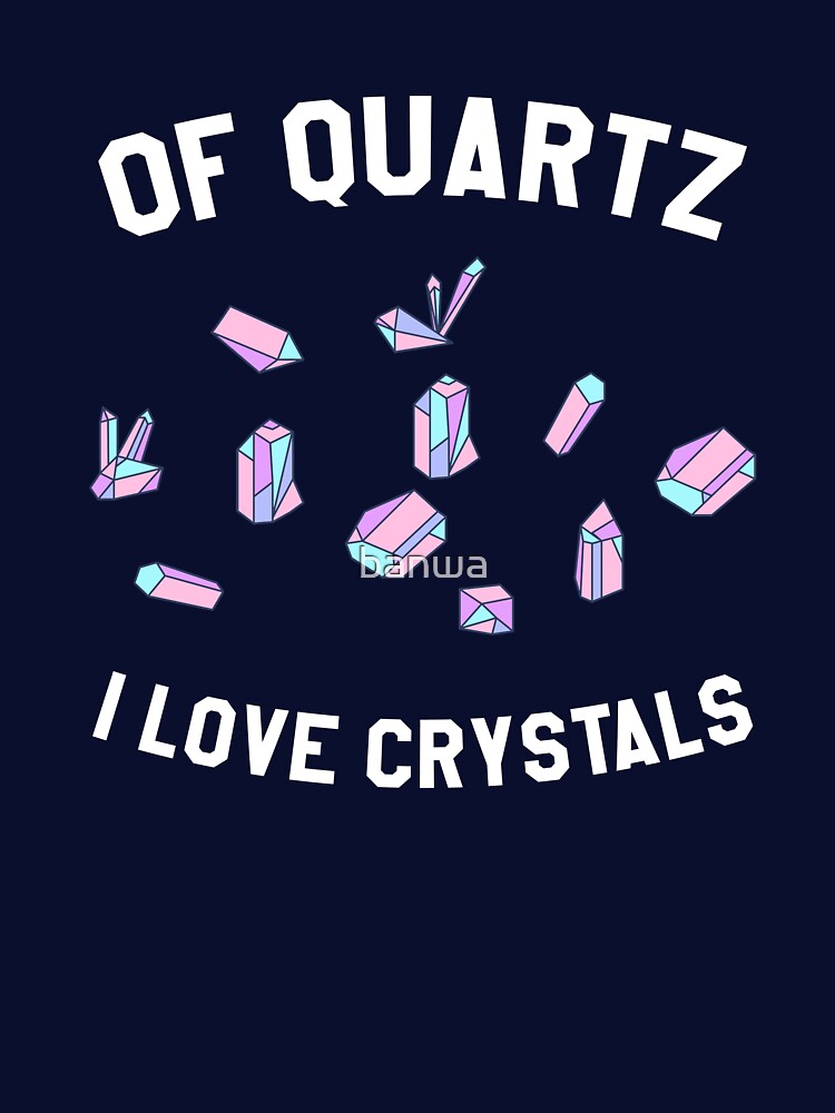 Of Quartz I Love Crystals by banwa T-Shirts, Hoodie, Sweatshirt | BlankRebels.com (Image 3)