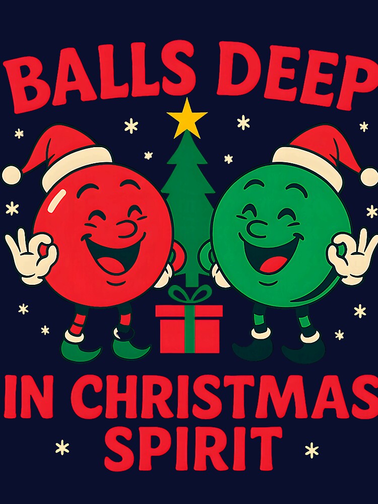 Balls Deep in Christmas Spirit Funny Holiday Cheer by cosettacir6382 T-Shirts, Hoodie, Sweatshirt | BlankRebels.com (Image 3)