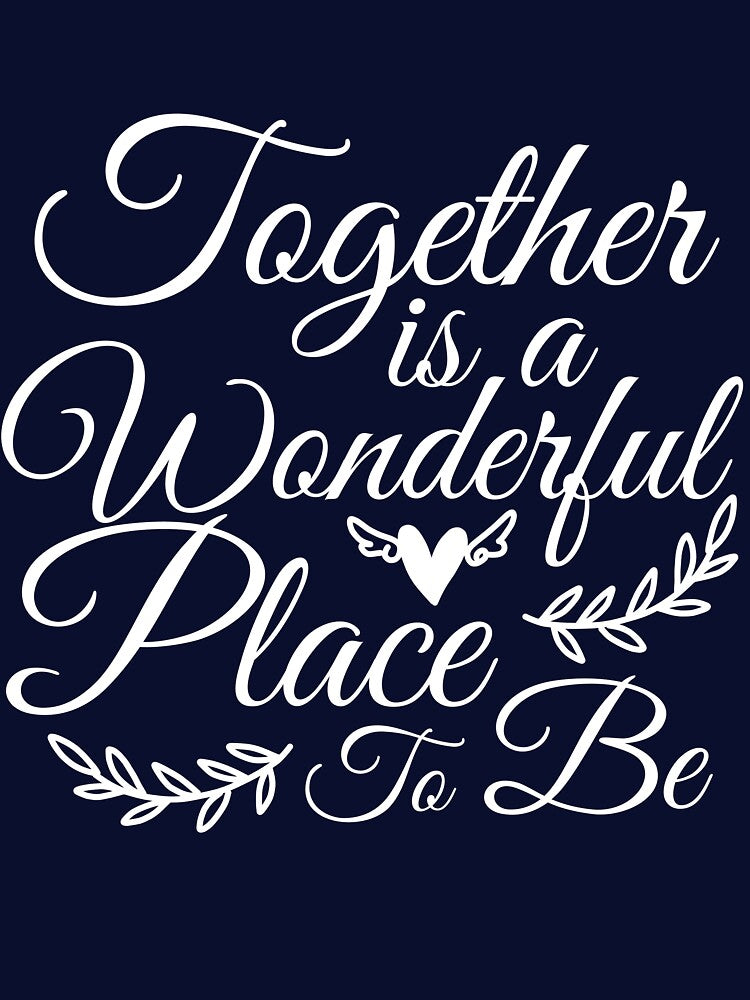Together is a wonderful place to be by mmos T-Shirts, Hoodie, Sweatshirt | BlankRebels.com (Image 3)