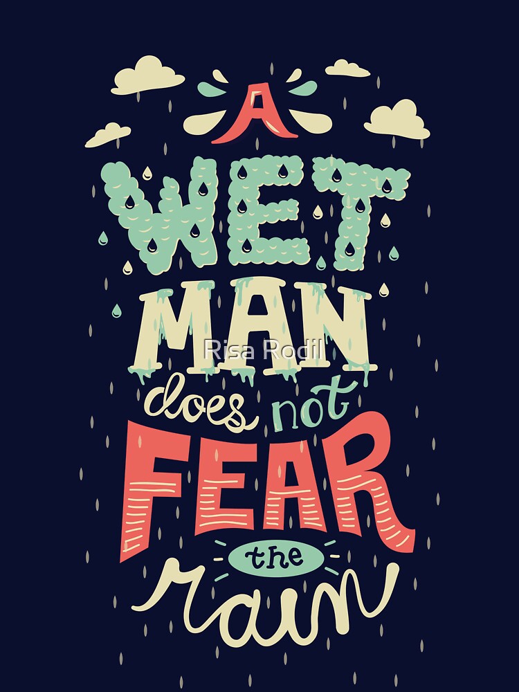 A Wet Man Does Not Fear The Rain by Risa Rodil T-Shirts, Hoodie, Sweatshirt | BlankRebels.com (Image 3)