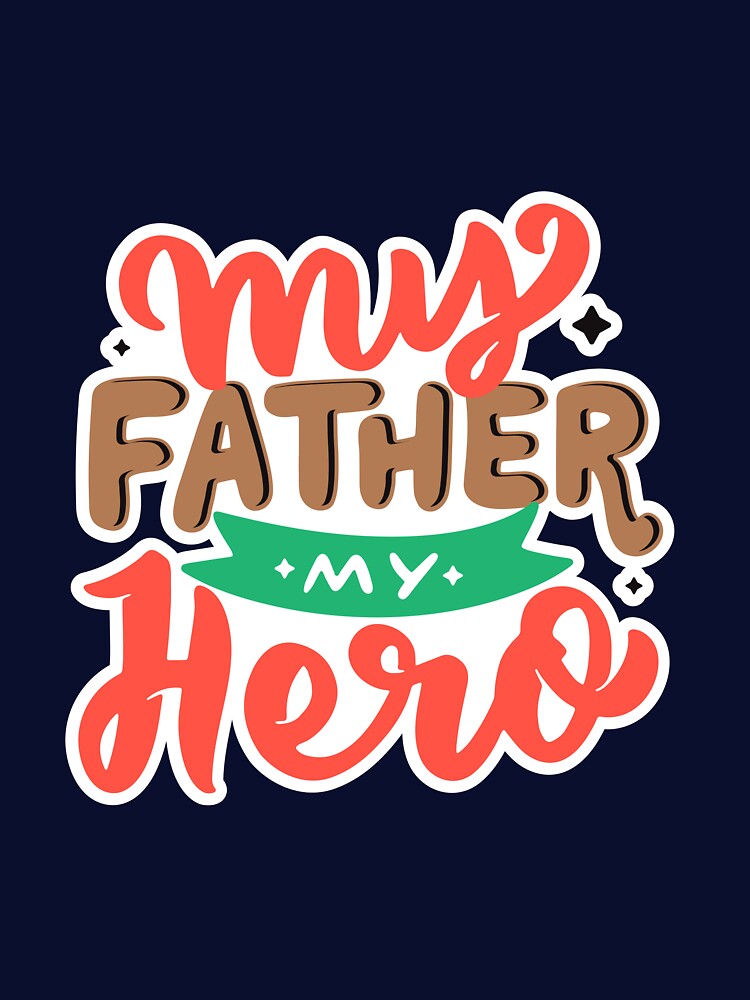 My father — my hero. Fathers Day by ajamshed T-Shirts, Hoodie, Sweatshirt | BlankRebels.com (Image 3)