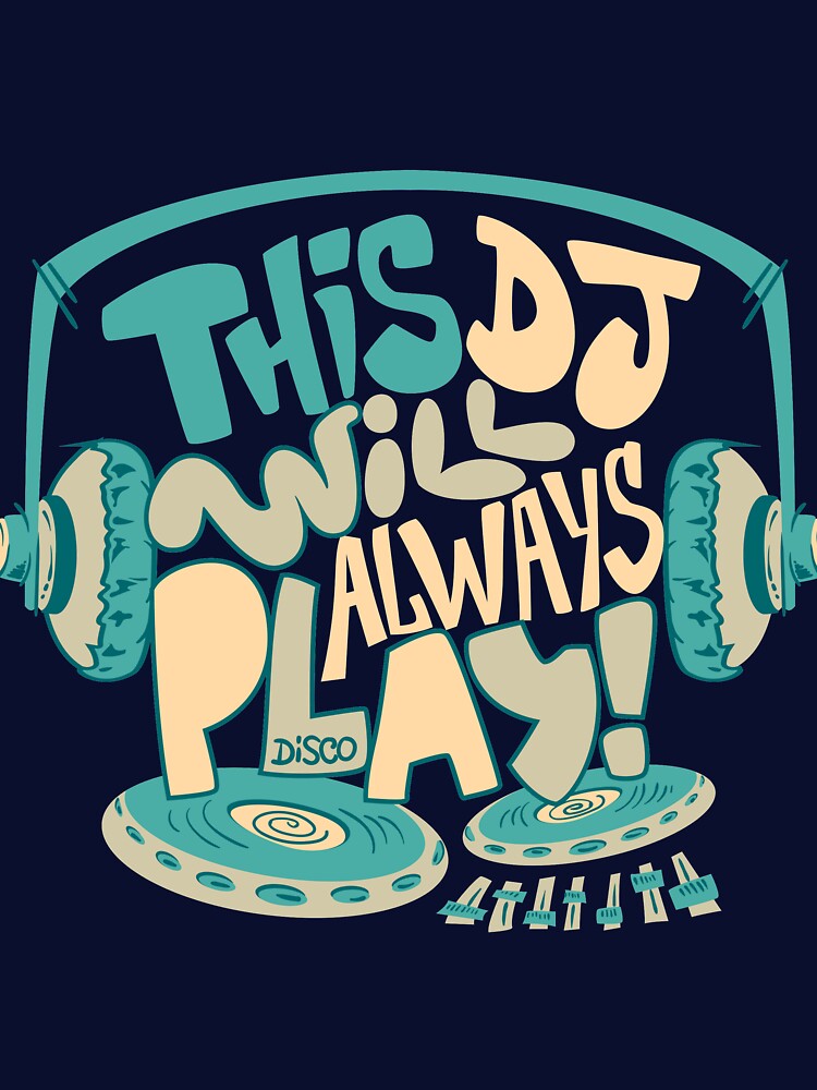 This DJ will always play! by LivingKreative T-Shirts, Hoodie, Sweatshirt | BlankRebels.com (Image 3)