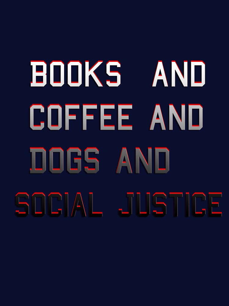 Books And Coffee And Dogs And Social Justice by Oualibaddas T-Shirts, Hoodie, Sweatshirt | BlankRebels.com (Image 3)