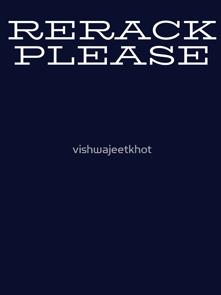 RERACK PLEASE by vishwajeetkhot T-Shirts, Hoodie, Sweatshirt | BlankRebels.com (Image 3)