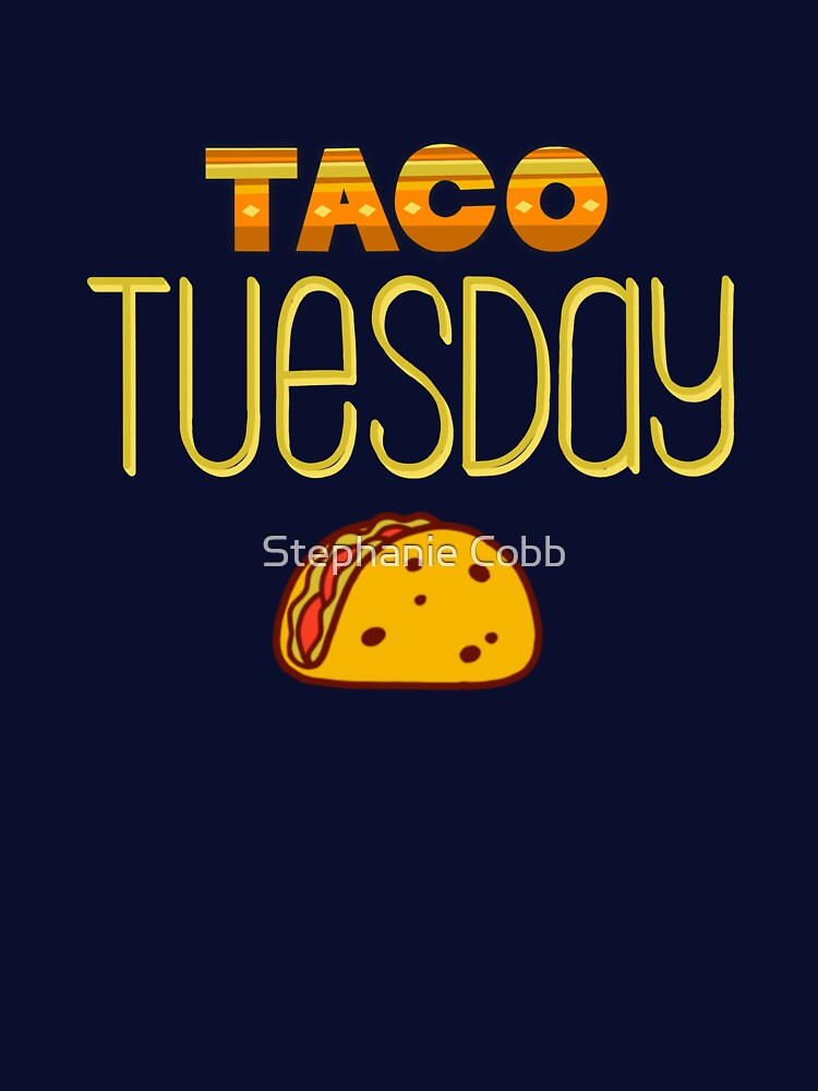 Taco Tuesday by Stephanie Cobb T-Shirts, Hoodie, Sweatshirt | BlankRebels.com (Image 3)