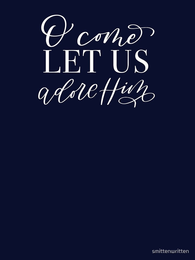 O Come Let Us Adore Him | Christmas Lyrics Collection by smittenwritten T-Shirts, Hoodie, Sweatshirt (Image 3)