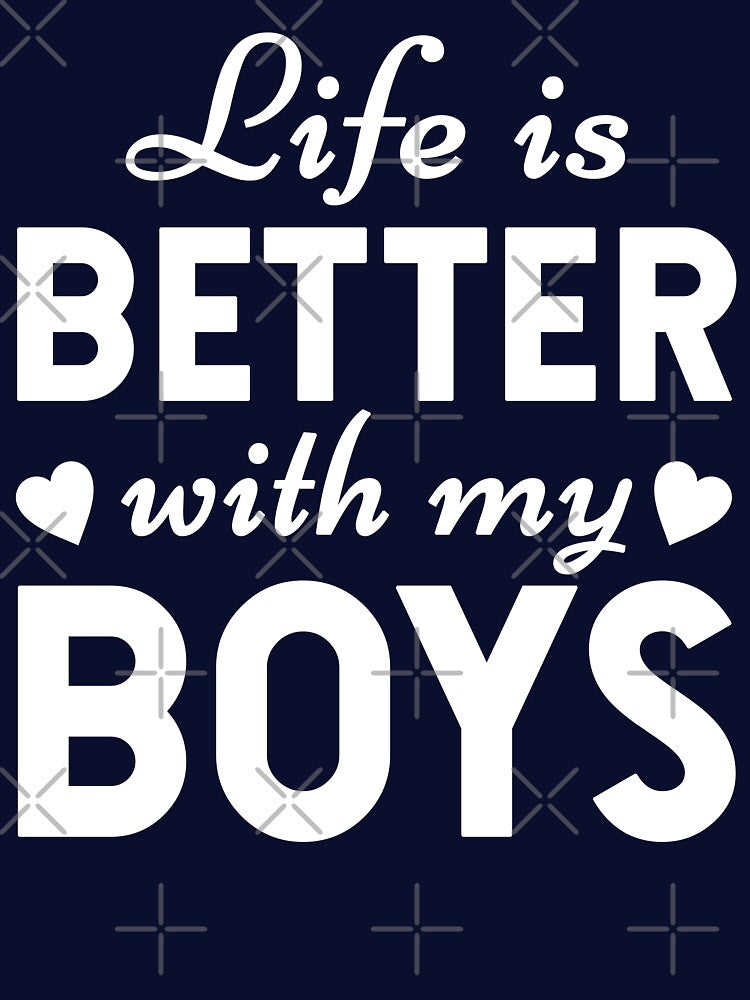 Life is Better with My Boys - Funny Saying Mom Mothers Day (white text) by dass-art T-Shirts, Hoodie, Sweatshirt (Image 3)