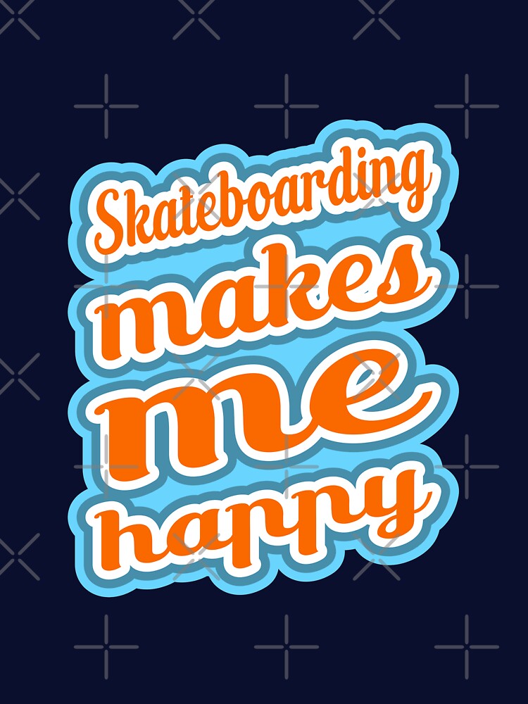 Skateboarding makes me happy - text only design by BRU Design T-Shirts, Hoodie, Sweatshirt | BlankRebels.com (Image 3)