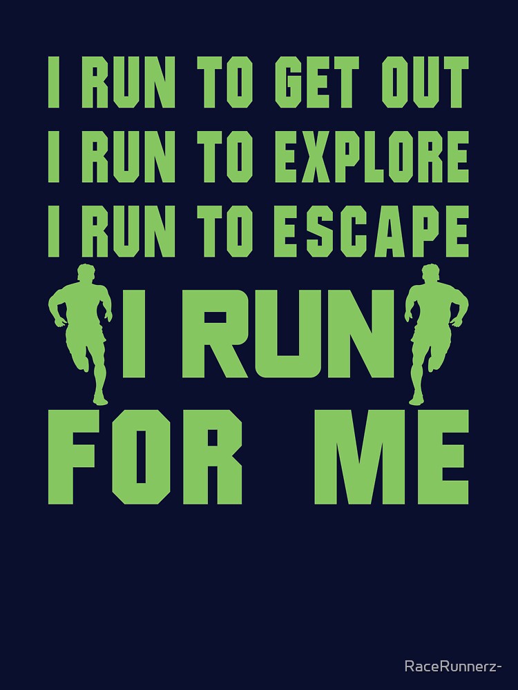 I Run To Get Out, I Run To Explore, I Run To Escape, I Run For Me - Funny Running Quotes -  Green, Cobalt Blue,... (Image 3)
