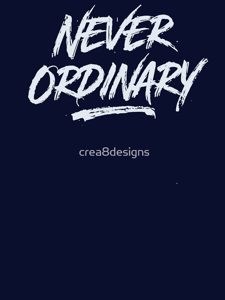 Never ordinary2 by crea8designs T-Shirts, Hoodie, Sweatshirt | BlankRebels.com (Image 3)