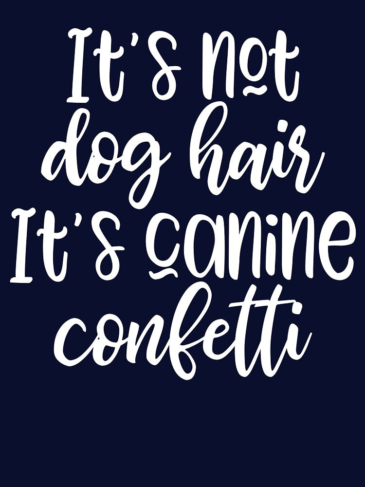 It's not dog hair It's canine confetti - funny dog slogan by kapotka T-Shirts, Hoodie, Sweatshirt | BlankRebels.com (Image 3)