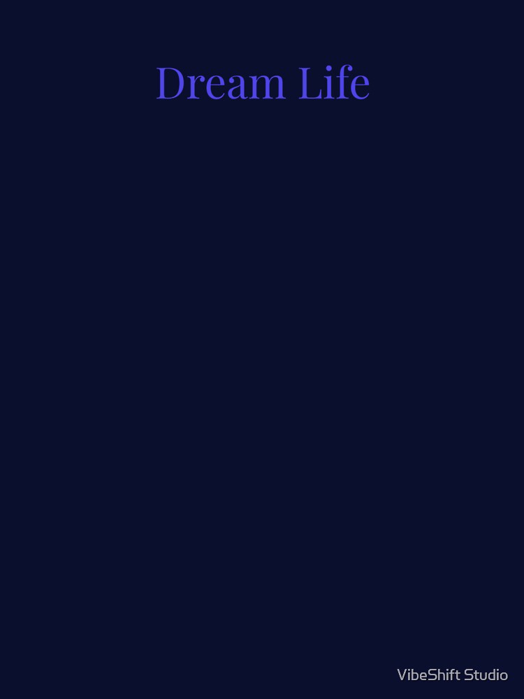 Dream Life Minimal Quote by VibeShift Studio T-Shirts, Hoodie, Sweatshirt | BlankRebels.com (Image 3)