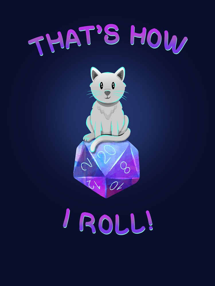 That's How I Roll - TTRPG D20 Cat by -DearTreehouse- T-Shirts, Hoodie, Sweatshirt | BlankRebels.com (Image 3)