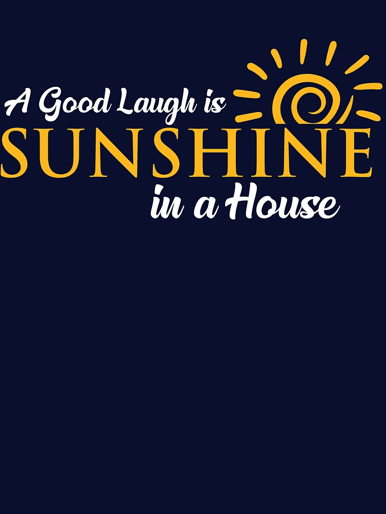 A good laugh is sunshine in a house by mmos T-Shirts, Hoodie, Sweatshirt | BlankRebels.com (Image 3)