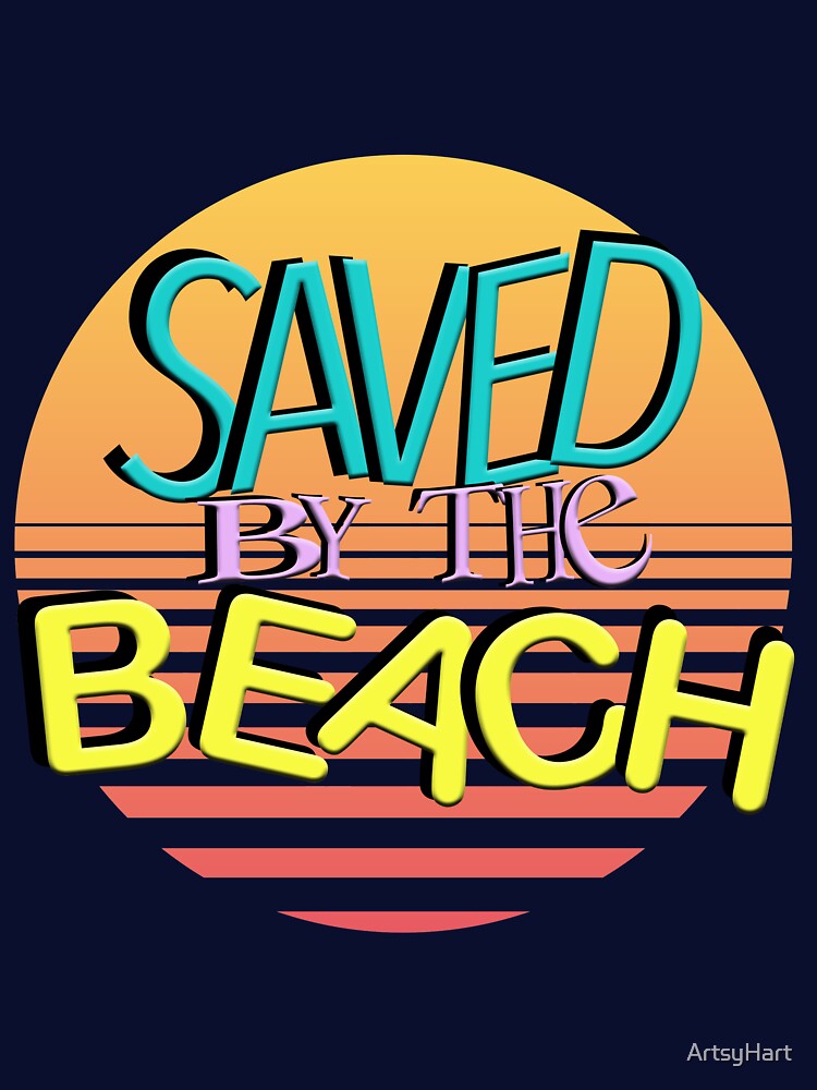 Saved by the Beach Graphic. 90's Retro Graphic Image. Inspired by the 1990's. by ArtsyHart T-Shirts, Hoodie,... (Image 3)