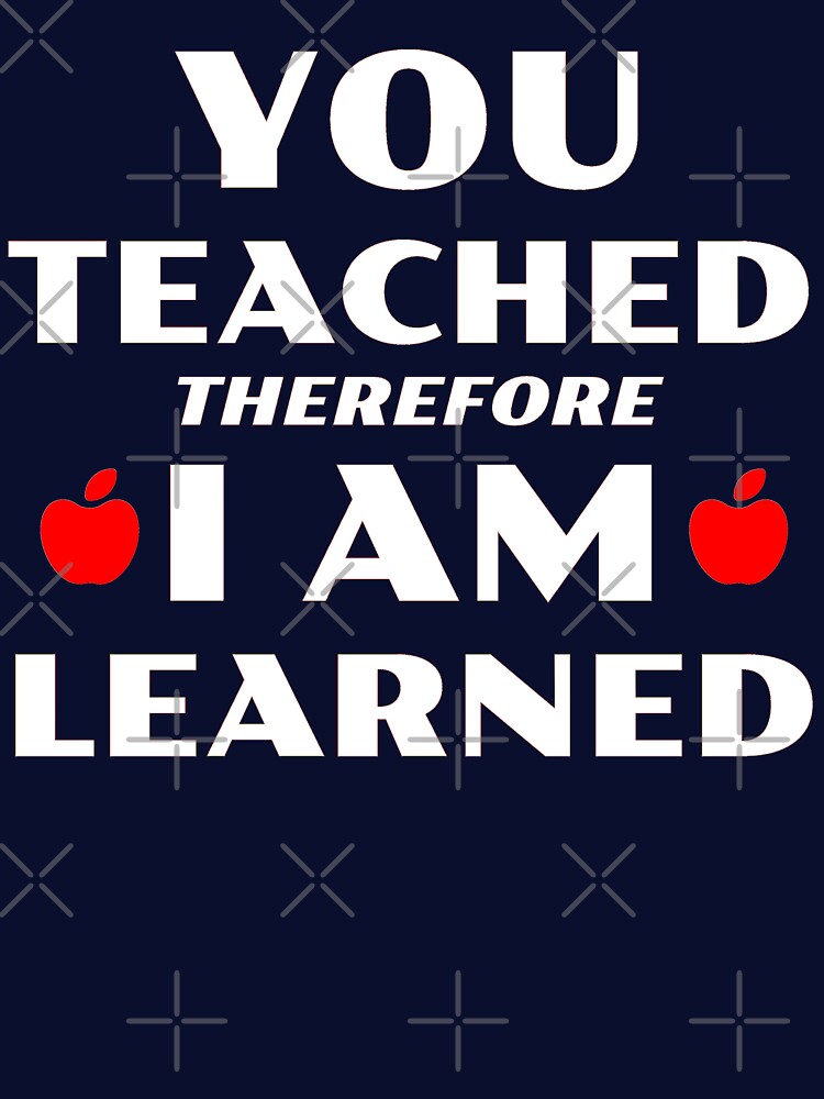 You Teached Therefore I Am Learned by TeachUrb T-Shirts, Hoodie, Sweatshirt | BlankRebels.com (Image 3)