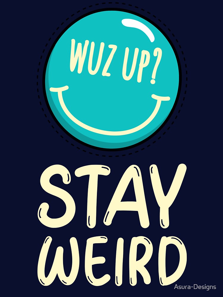 Stay weird by Asura-Designs T-Shirts, Hoodie, Sweatshirt | BlankRebels.com (Image 3)