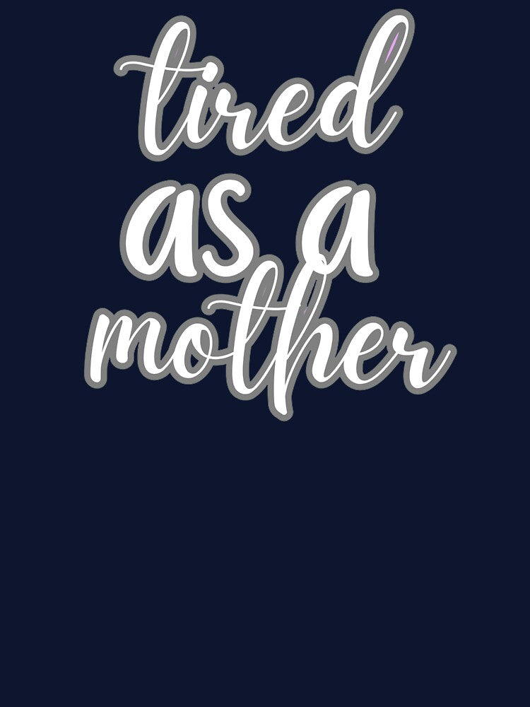 tired as a mother by ChromaticBoutiq T-Shirts, Hoodie, Sweatshirt | BlankRebels.com (Image 3)