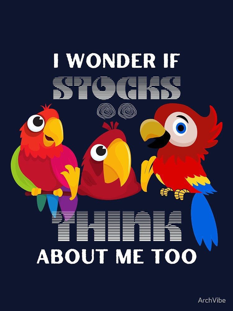 I Wonder If Stocks Think About Me Too’ – a question not just for humans! by ArchVibe T-Shirts, Hoodie, Sweatshirt (Image 3)