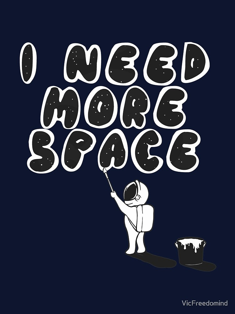 i need more space! by VicFreedomind T-Shirts, Hoodie, Sweatshirt | BlankRebels.com (Image 3)