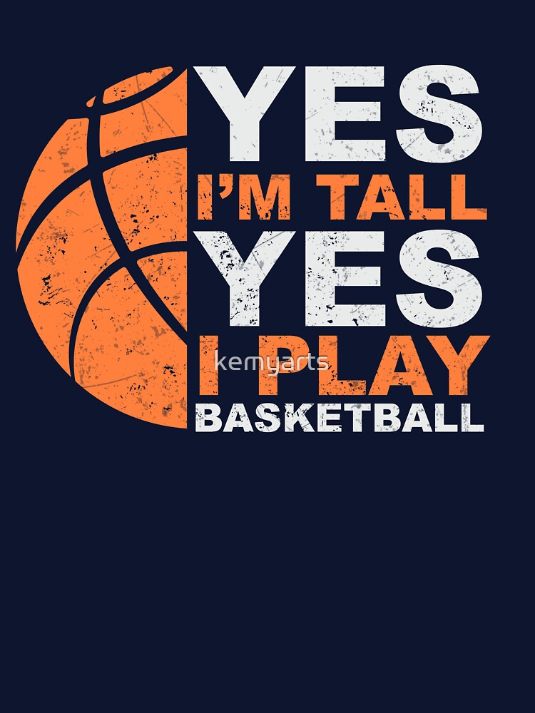 Basketball t-shirt - yes I am tall yes I play basketball by kemyarts Hoodie, Sweatshirt | BlankRebels.com (Image 3)