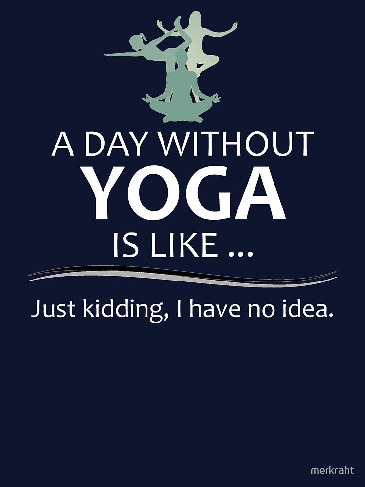 A Day Without Yoga is Like - Funny Yoga Lover Gifts for Yogi and Yogini Teacher or Instructor by merkraht... (Image 3)