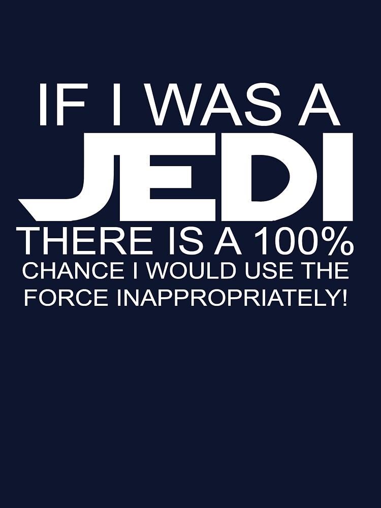 Use Force Inappropriately T-Shirts, Hoodie, Sweatshirt
