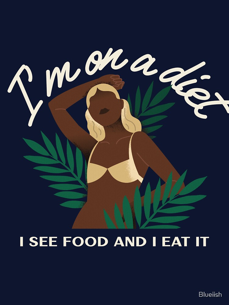 I am on a diet I see food and I eat it foodie woman by Blueiish T-Shirts, Hoodie, Sweatshirt | BlankRebels.com (Image 3)