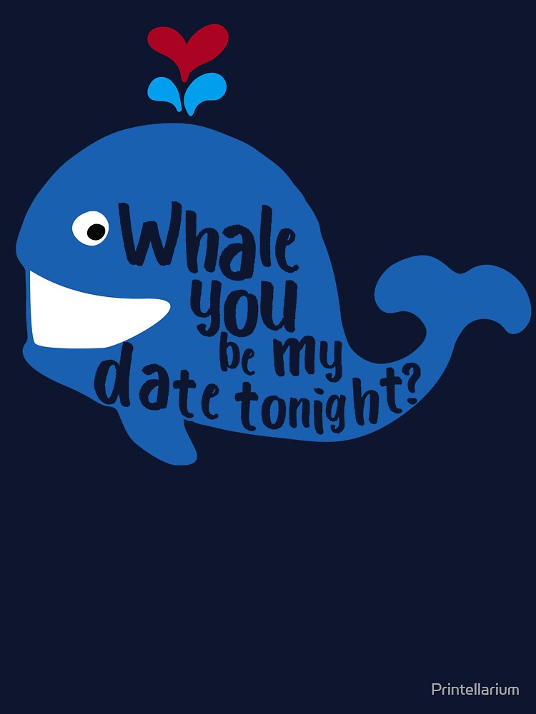 Whale you be my date tonight by Printellarium