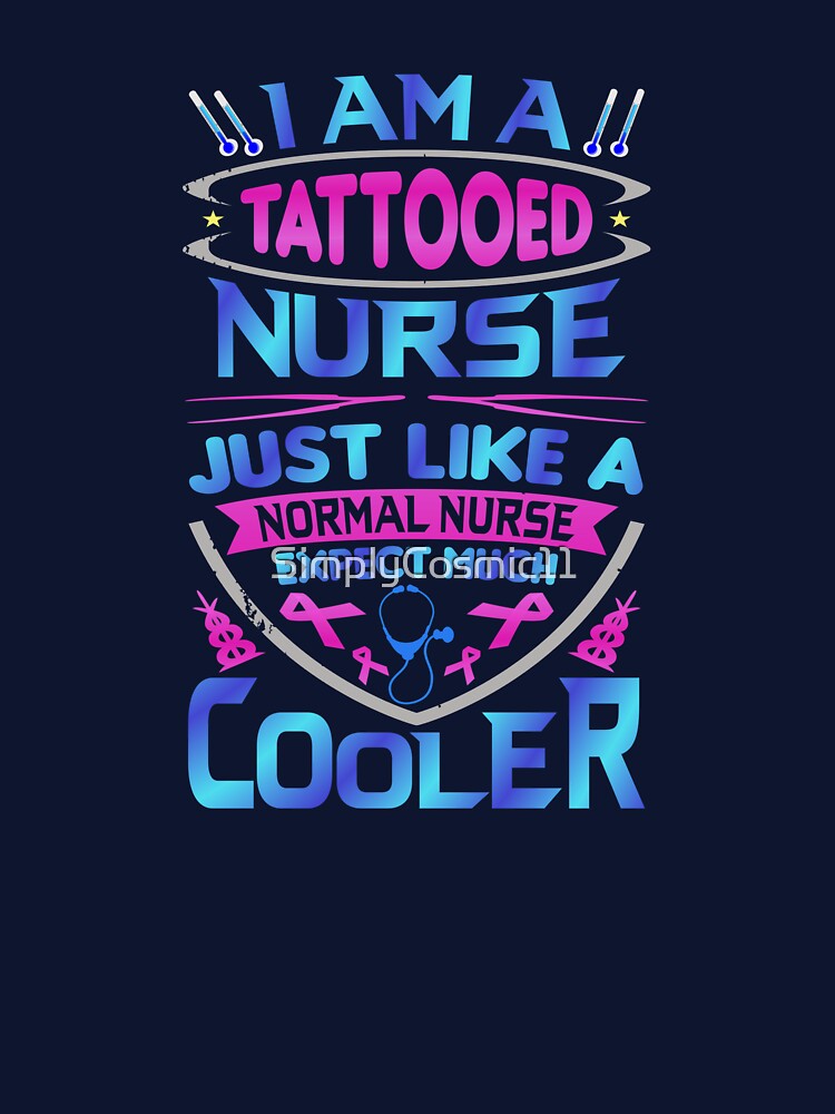 I Am A Tattooed Nurse by SimplyCosmic11 T-Shirts, Hoodie, Sweatshirt | BlankRebels.com (Image 3)