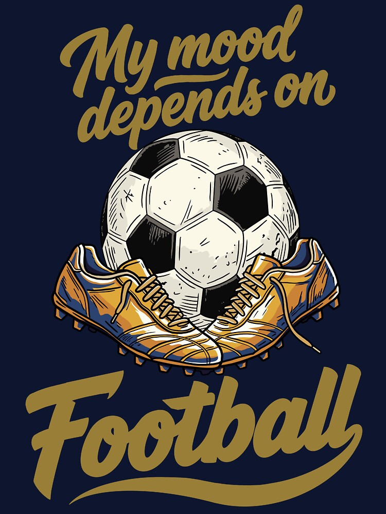My Mood Depends on Football by CARPIO Creations