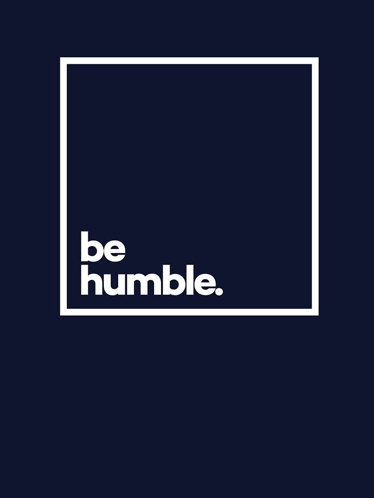 Be Humble Minimal White Typography by meeneemal T-Shirts, Hoodie, Sweatshirt | BlankRebels.com (Image 3)
