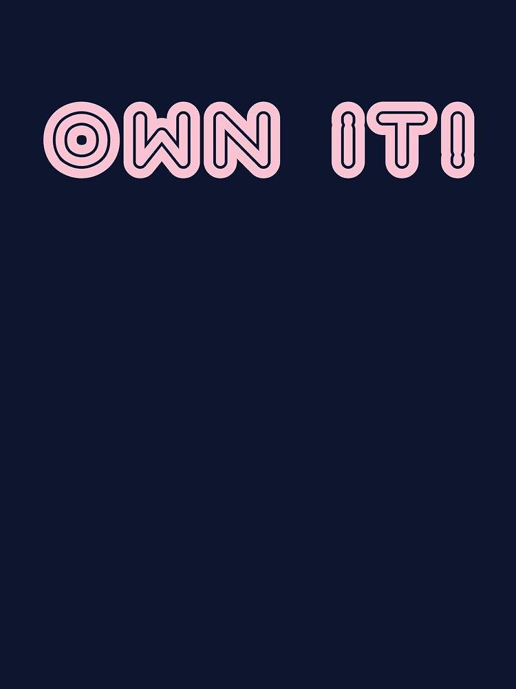 Own It by Raizenyzer10 T-Shirts, Hoodie, Sweatshirt | BlankRebels.com (Image 3)