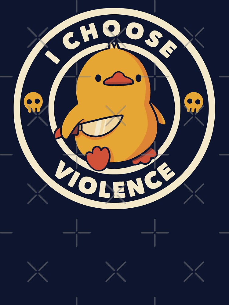 I Choose Violence Funny Duck Tobe Fonseca T-Shirts, Hoodie, Sweatshirt