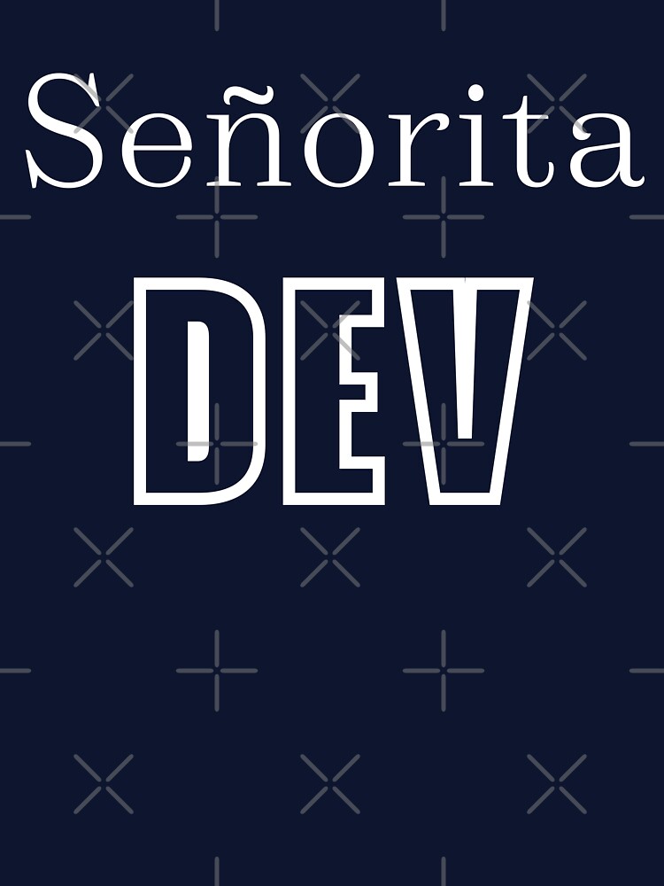 Senorita Dev by trendingatees T-Shirts, Hoodie, Sweatshirt | BlankRebels.com (Image 3)