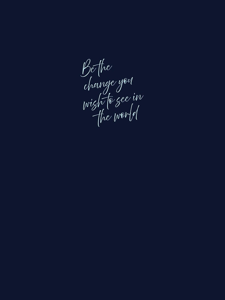"Be the change you wish to see in the world" - Mahatma Gandhi Quote Sticker by sophielarratt T-Shirts, Hoodie,... (Image 3)