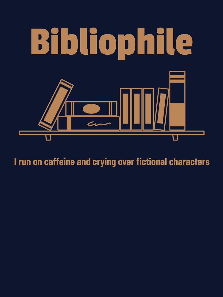 Bibliophile I Run On Caffeine and Crying Over Fictional Characters by happyandfreeme