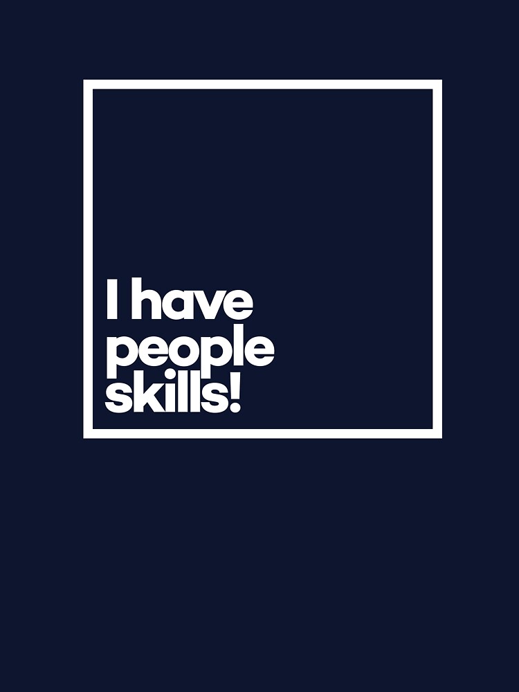 I have people skills. Minimal White Typography by meeneemal T-Shirts, Hoodie, Sweatshirt | BlankRebels.com (Image 3)