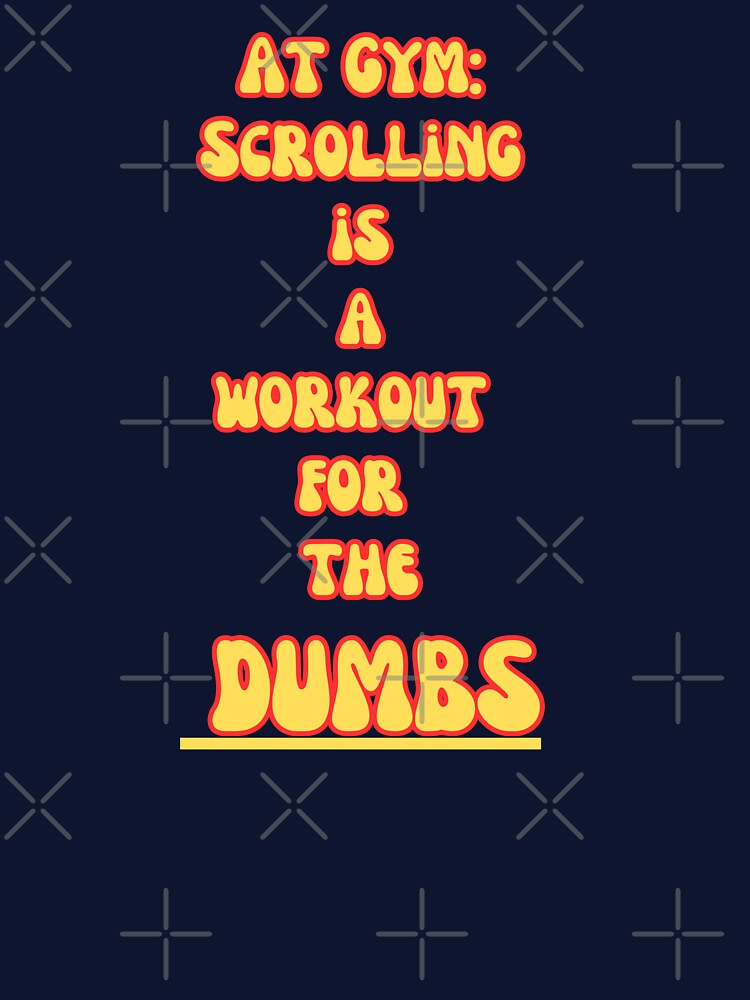 At the GYM: Not a Scrolling fan by BohoHaven09 T-Shirts, Hoodie, Sweatshirt | BlankRebels.com (Image 3)