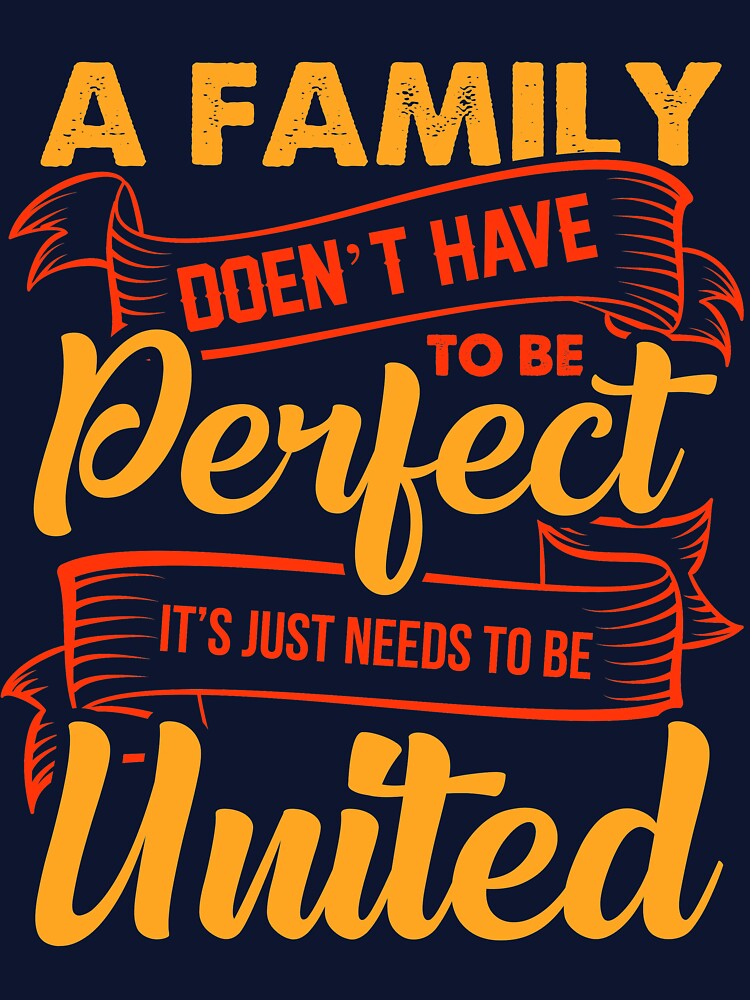 Family doesn't have to be perfect it's just need to be united by mmos T-Shirts, Hoodie, Sweatshirt (Image 3)