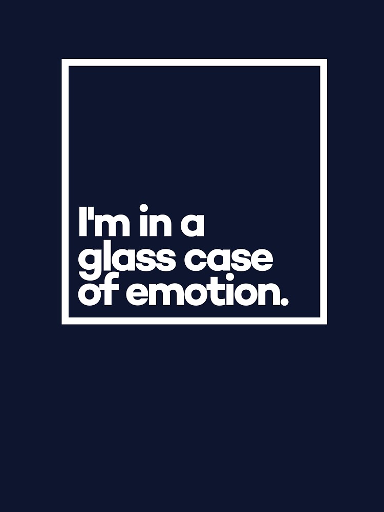 I'm in a glass case of emotion. Minimal White Typography by meeneemal T-Shirts, Hoodie, Sweatshirt (Image 3)