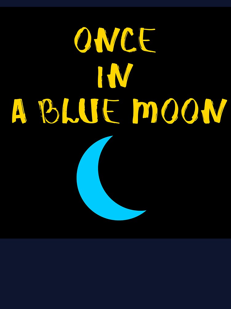 once in a blue moon by to1mson T-Shirts, Hoodie, Sweatshirt | BlankRebels.com (Image 3)