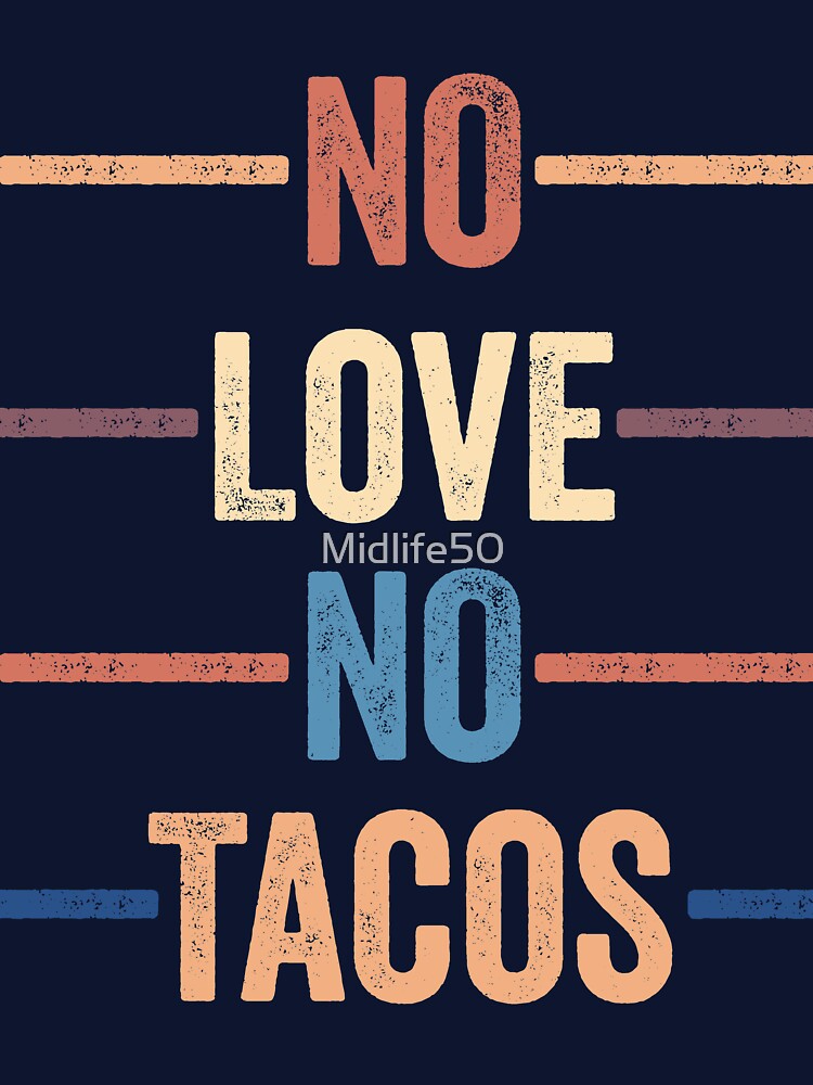 No Love No Tacos by Midlife50 T-Shirts, Hoodie, Sweatshirt | BlankRebels.com (Image 3)