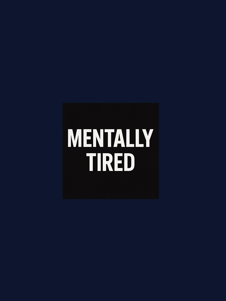 Mentally Tired Minimal text design by M-Flow T-Shirts, Hoodie, Sweatshirt | BlankRebels.com (Image 3)