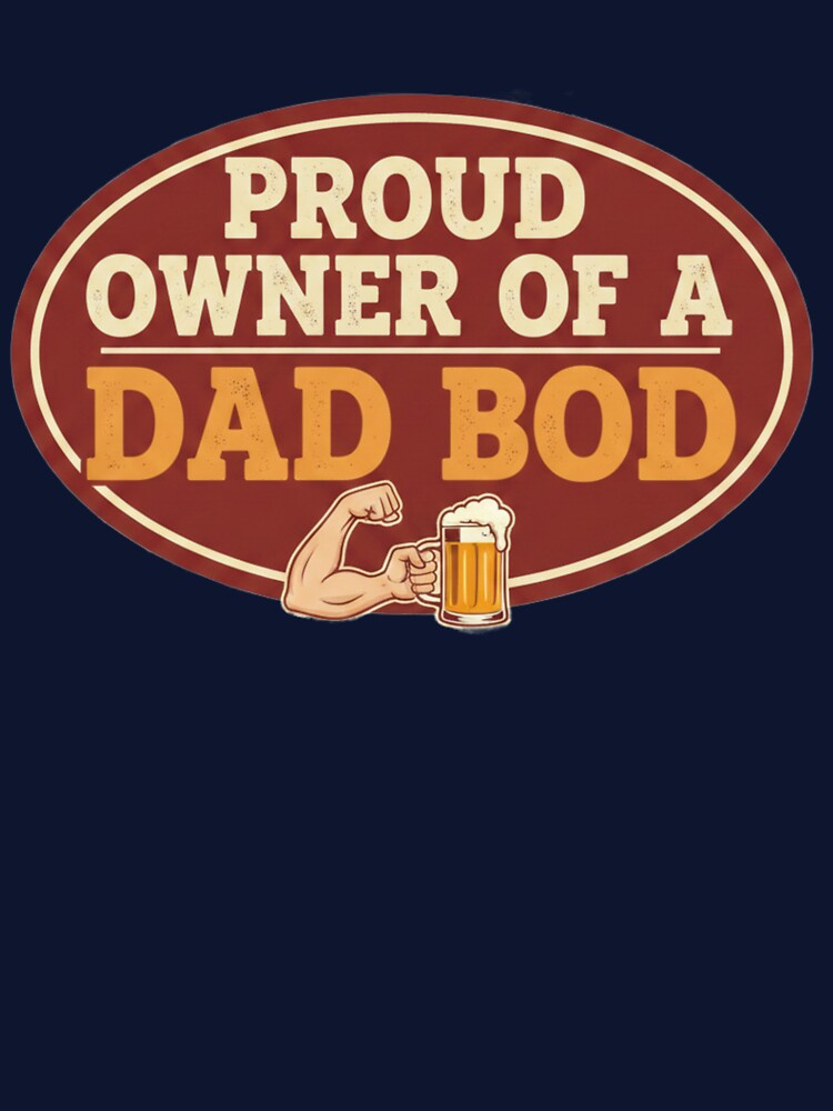 Proud Owner of a Dad Bod – Funny Dad by Rebelloom T-Shirts, Hoodie, Sweatshirt | BlankRebels.com (Image 3)